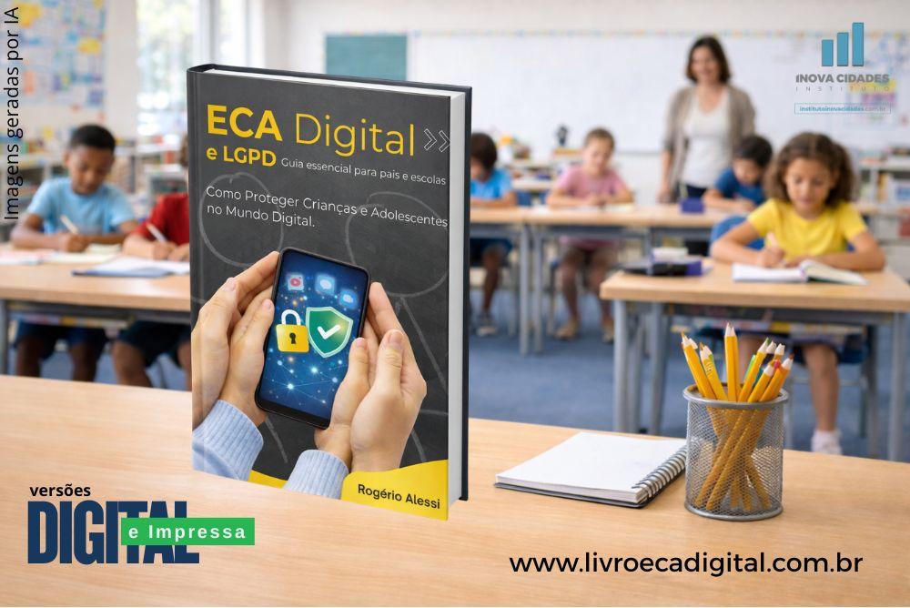 ECA Digital e LGPD - Guia Essencial para Pais e Escolas