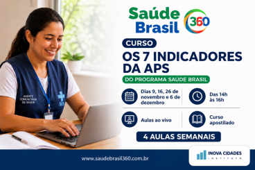 Saúde Brasil 360: os 7 indicadores da APS